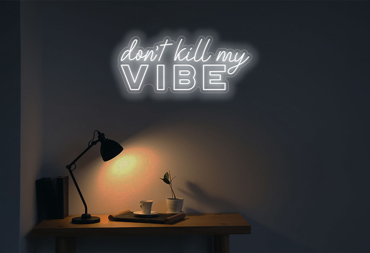 "Don't Kill My VIBE" LED Neon Sign