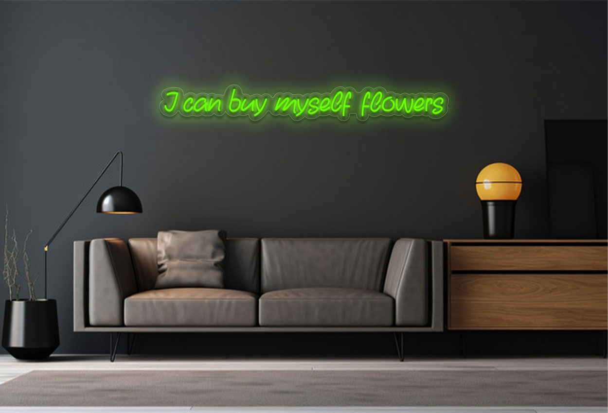 I can buy myself flowers LED Neon Sign