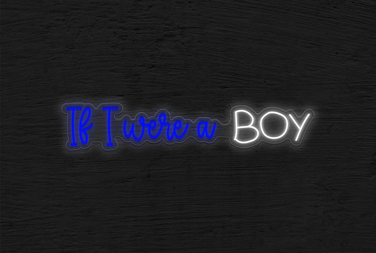 If I were a boy LED Neon Sign