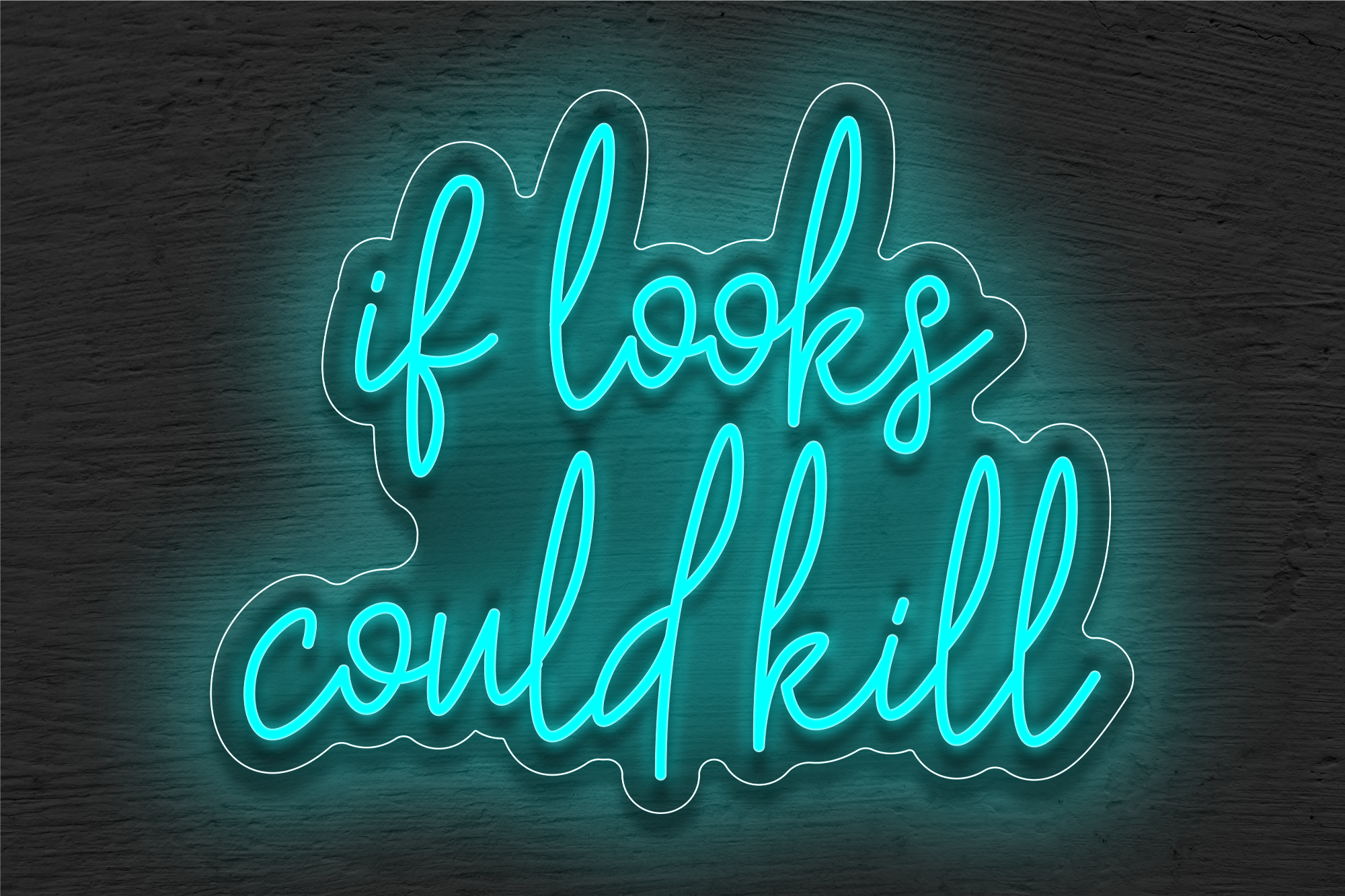 "If looks could kill" LED Neon Sign