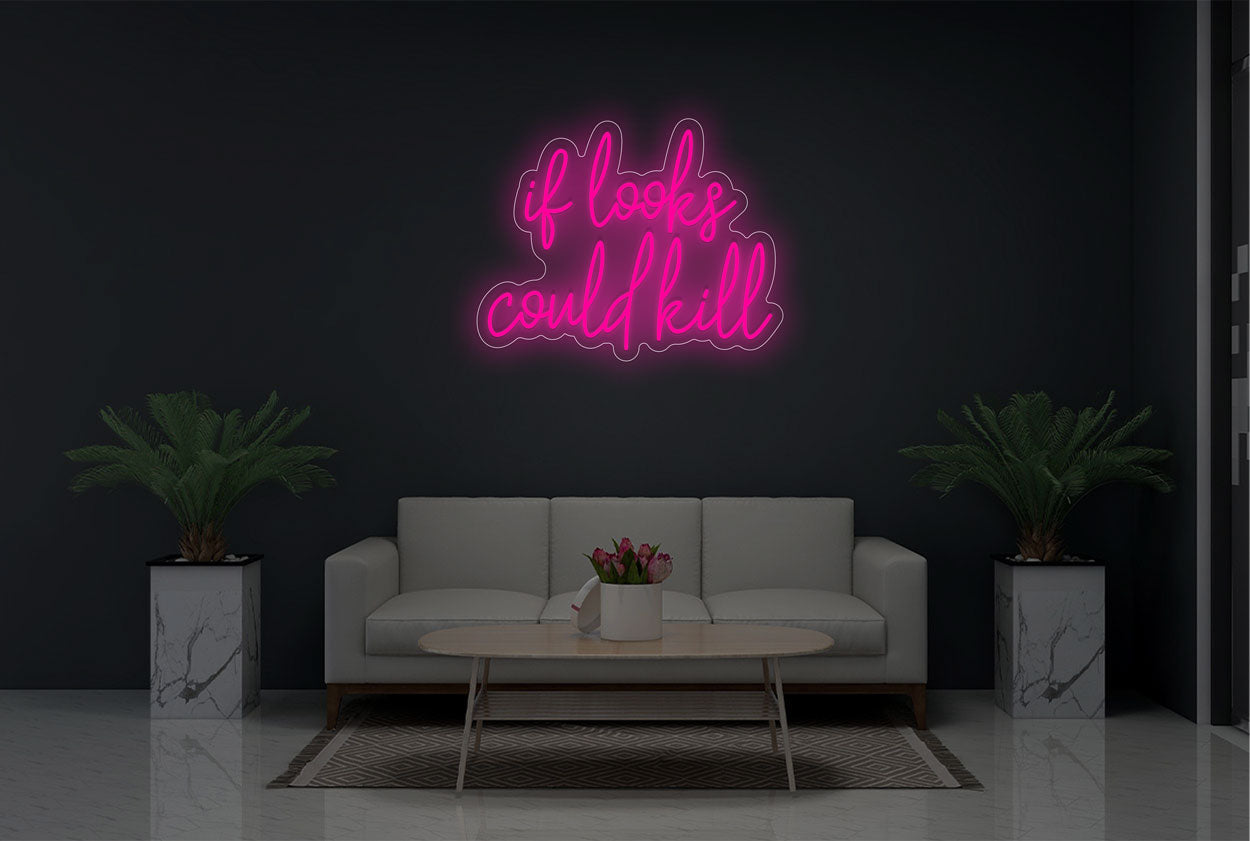 "If looks could kill" LED Neon Sign