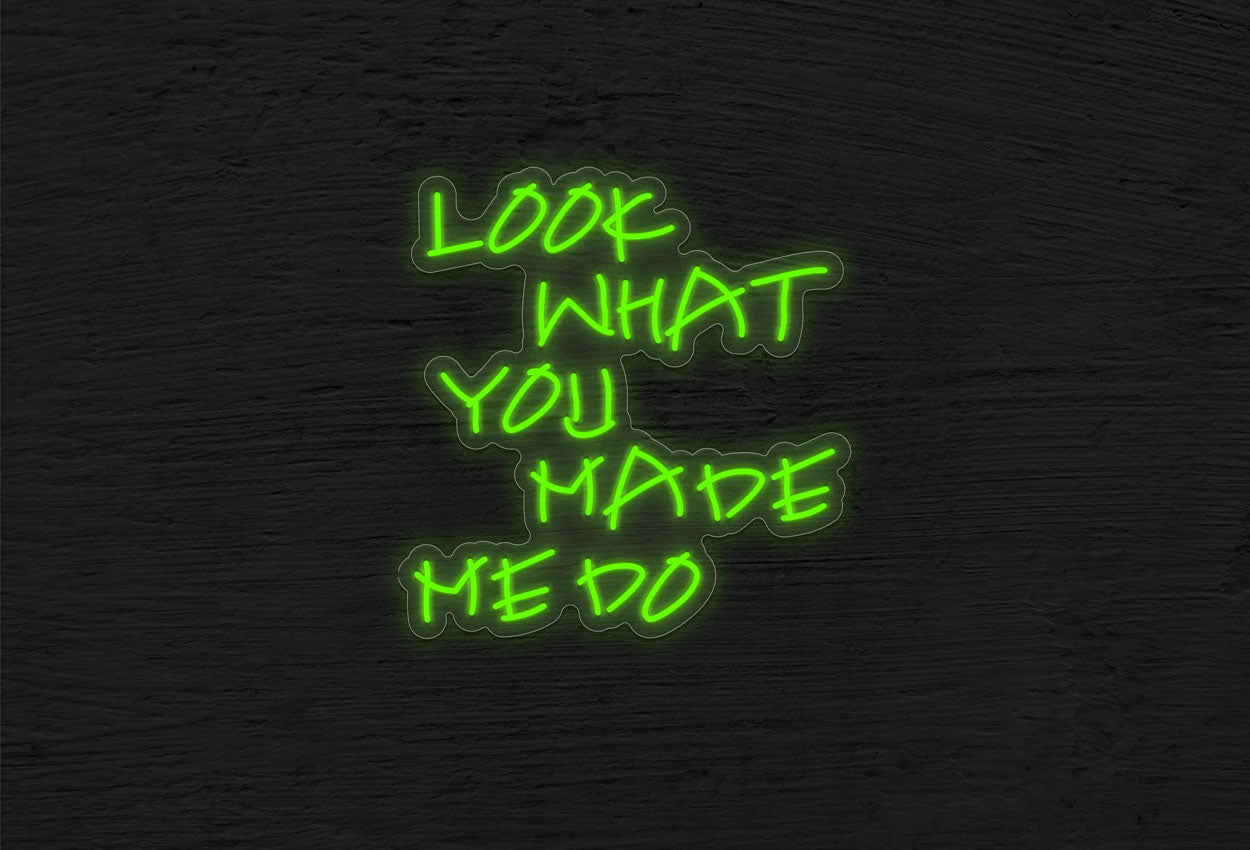 Look what you made me do LED Neon Sign