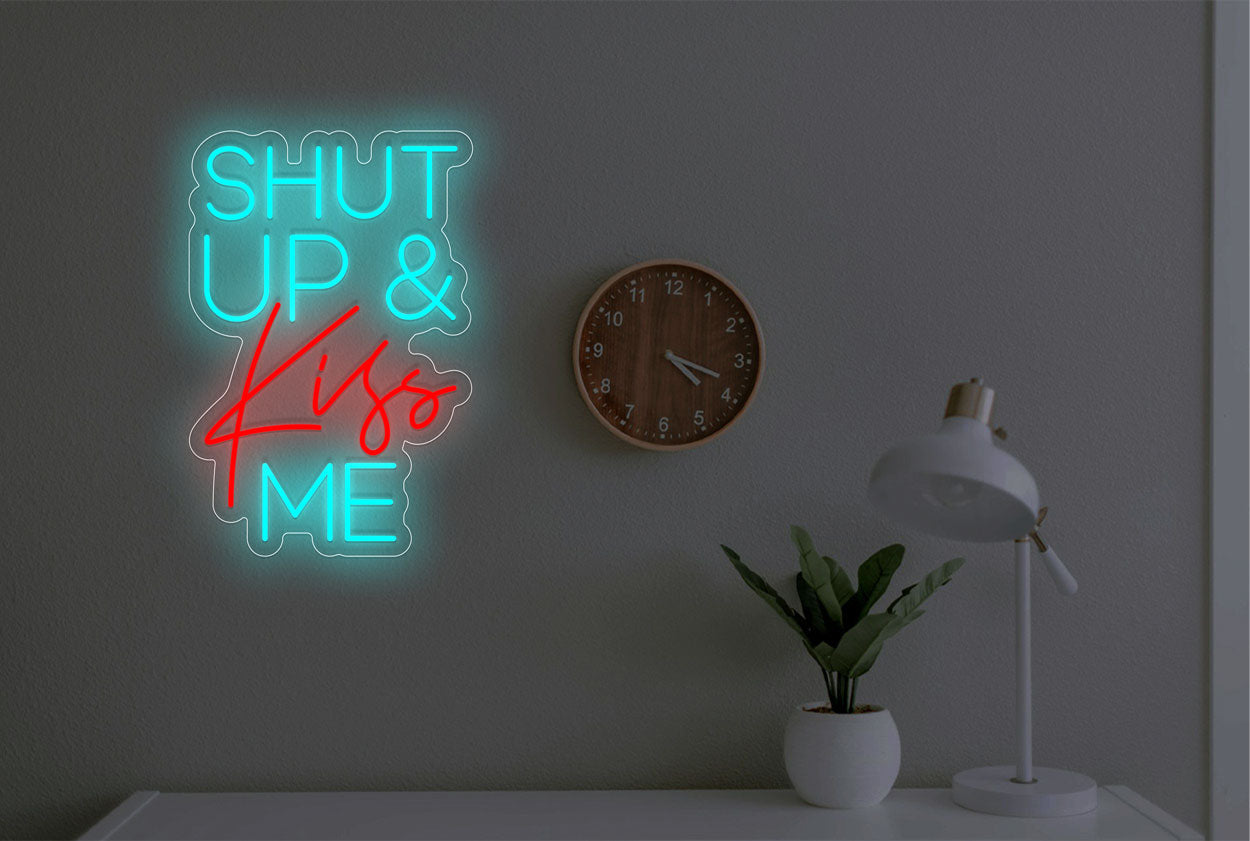 "Shut Up and Kiss me" LED Neon Sign