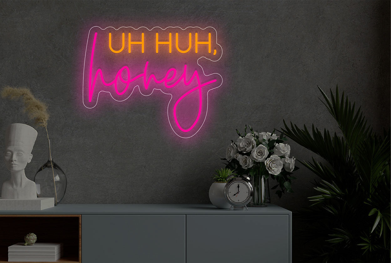 "Uh Huh honey" LED Neon Sign