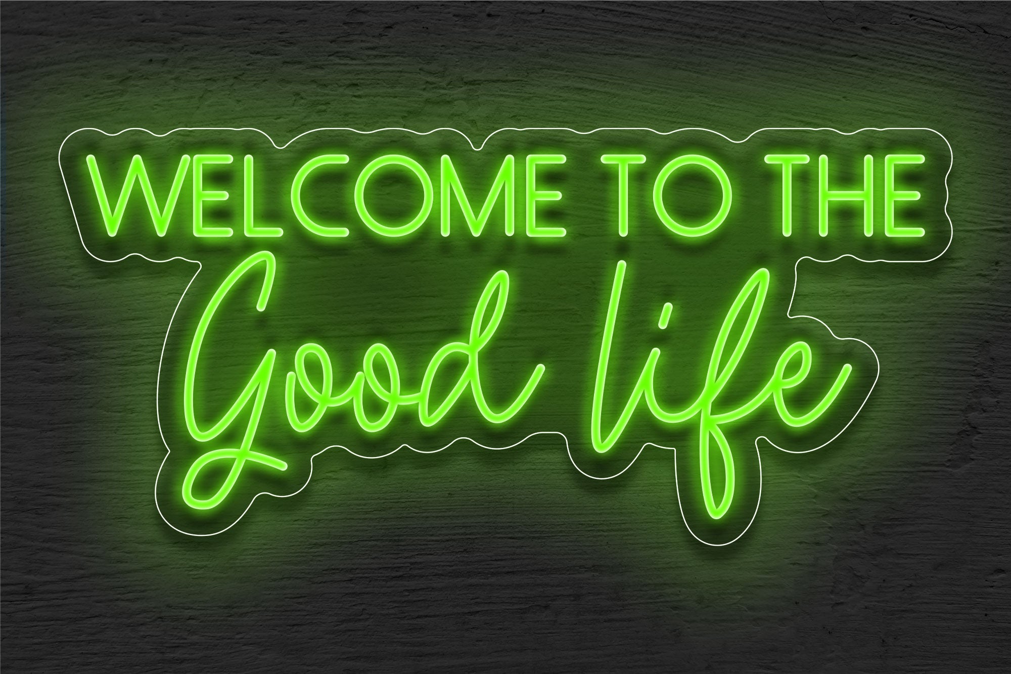 "Welcome To The Good Life" LED Neon Sign