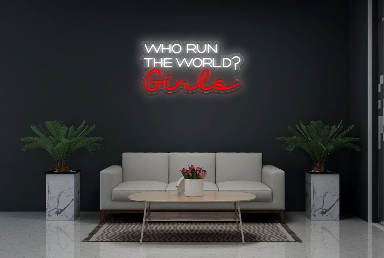 Who run the world? Girls LED Neon Sign