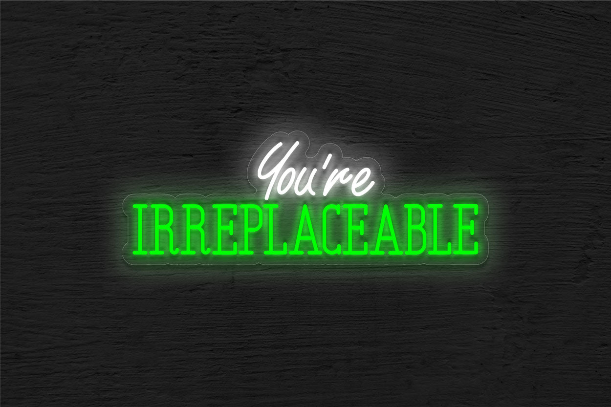 You're Irreplaceable LED Neon Sign