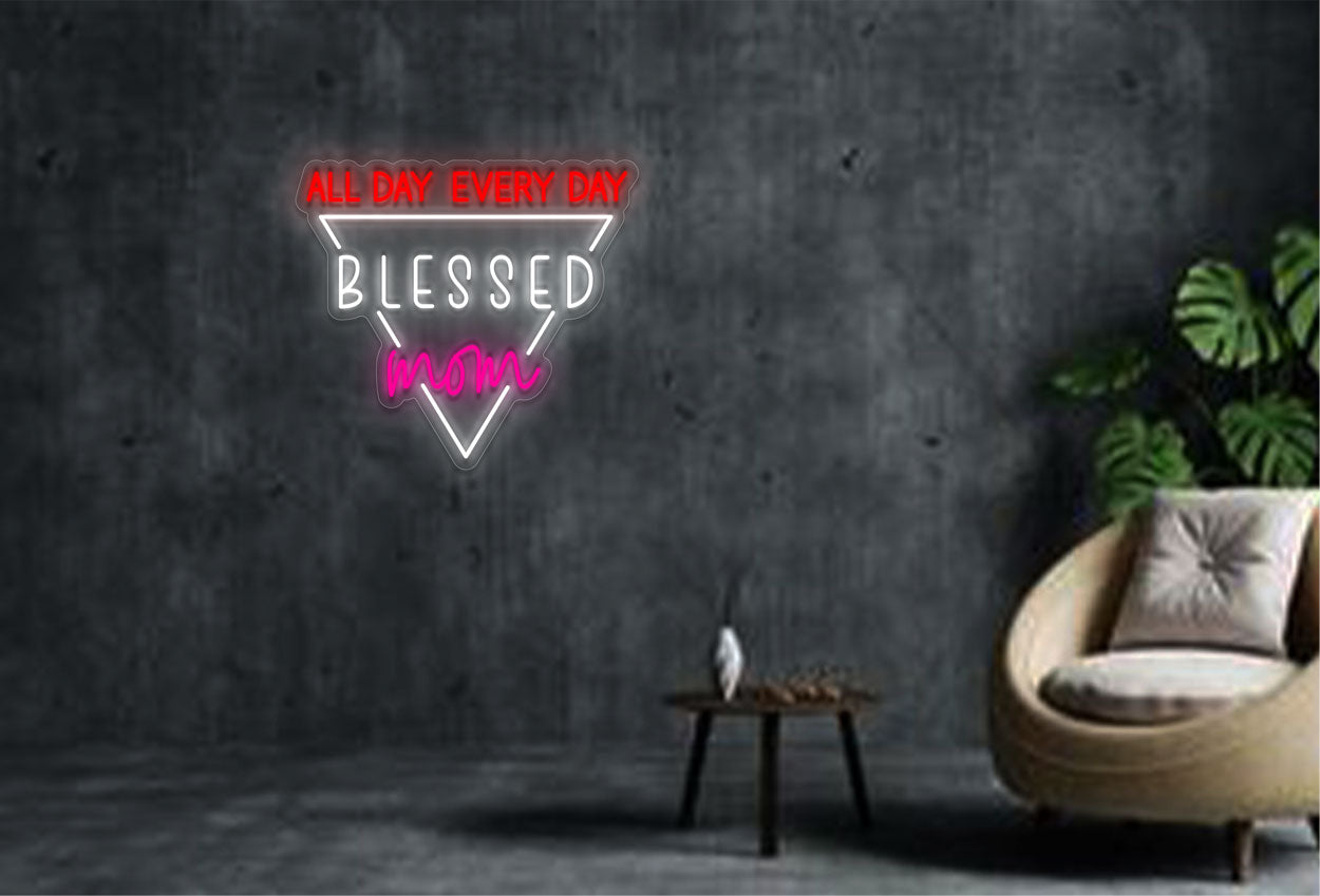 "All Day Every Day Blessed Mom" with Triangle LED Neon Sign