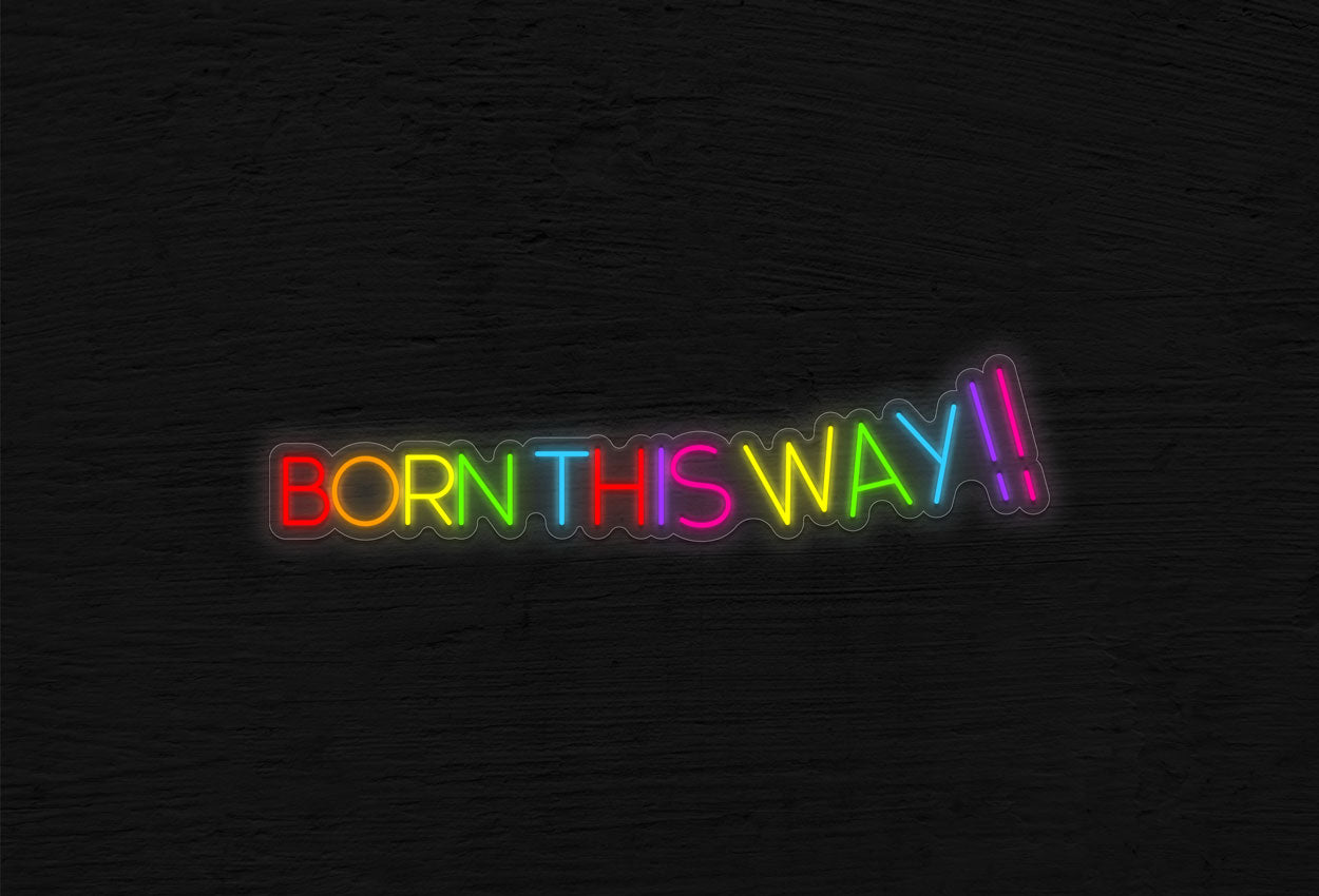 Born This Way!!! in One Line Colorful LED Neon Sign