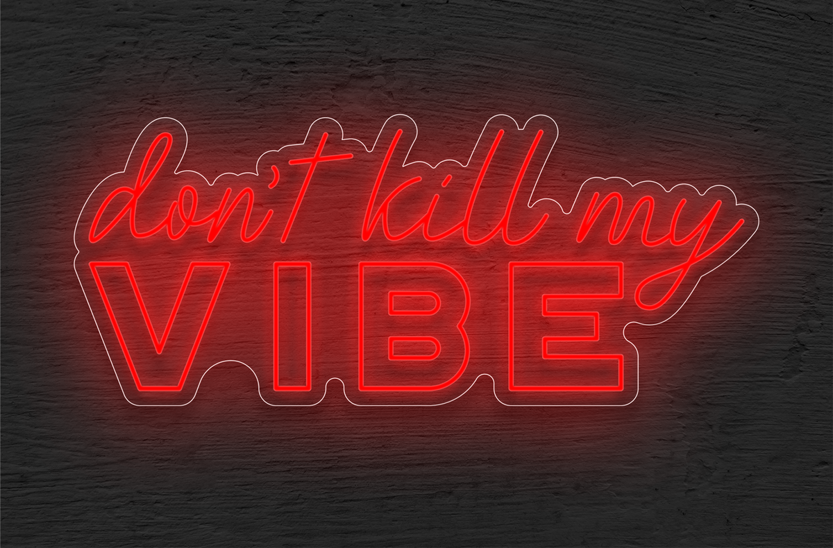 &quot;Don&#39;t Kill My VIBE&quot; LED Neon Sign