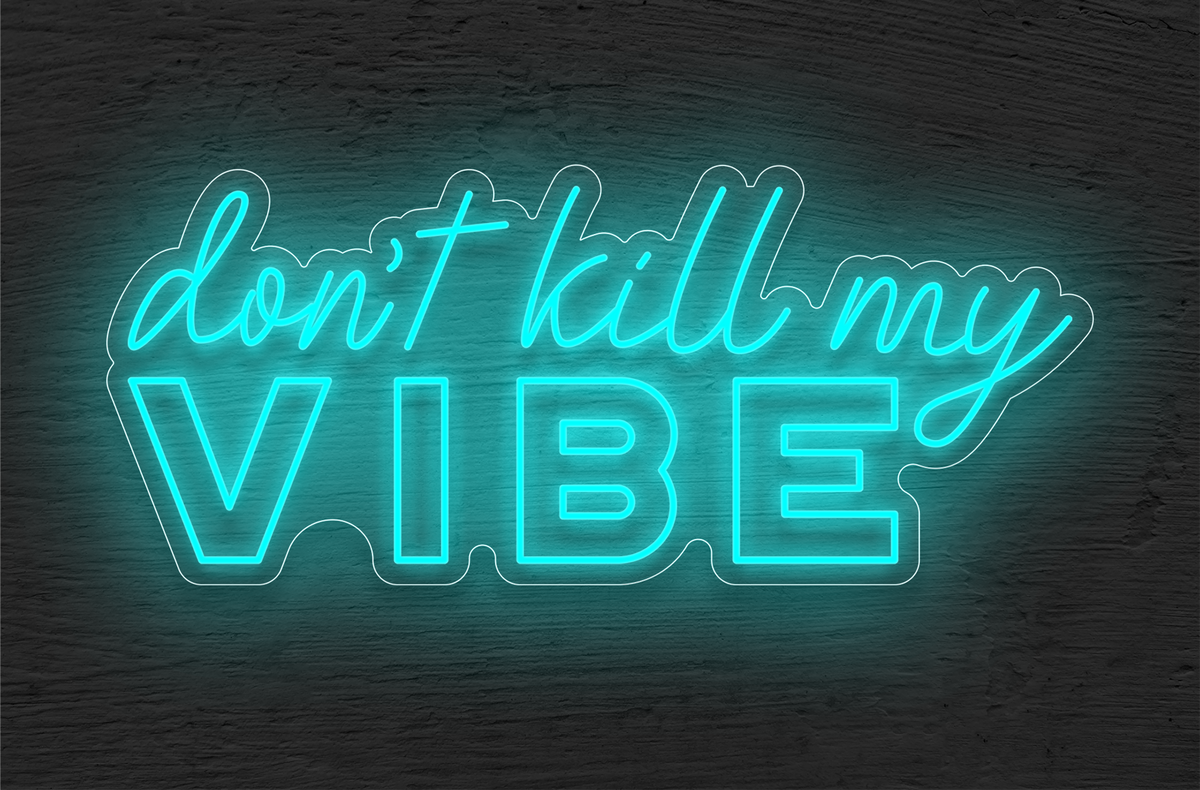 &quot;Don&#39;t Kill My VIBE&quot; LED Neon Sign