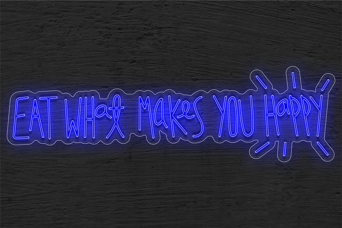 &quot;Eat What Makes You Happy&quot; LED Neon Sign