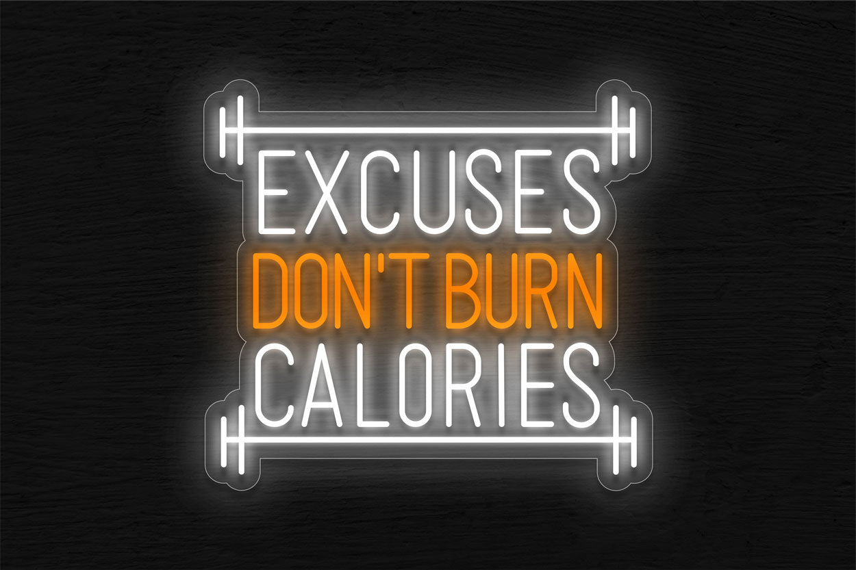 Excuses Don'T Burn Calories LED Neon Sign