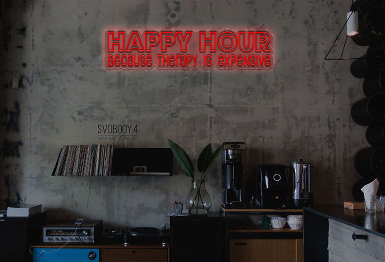 Happy Hour because therapy is expensive LED Neon Sign