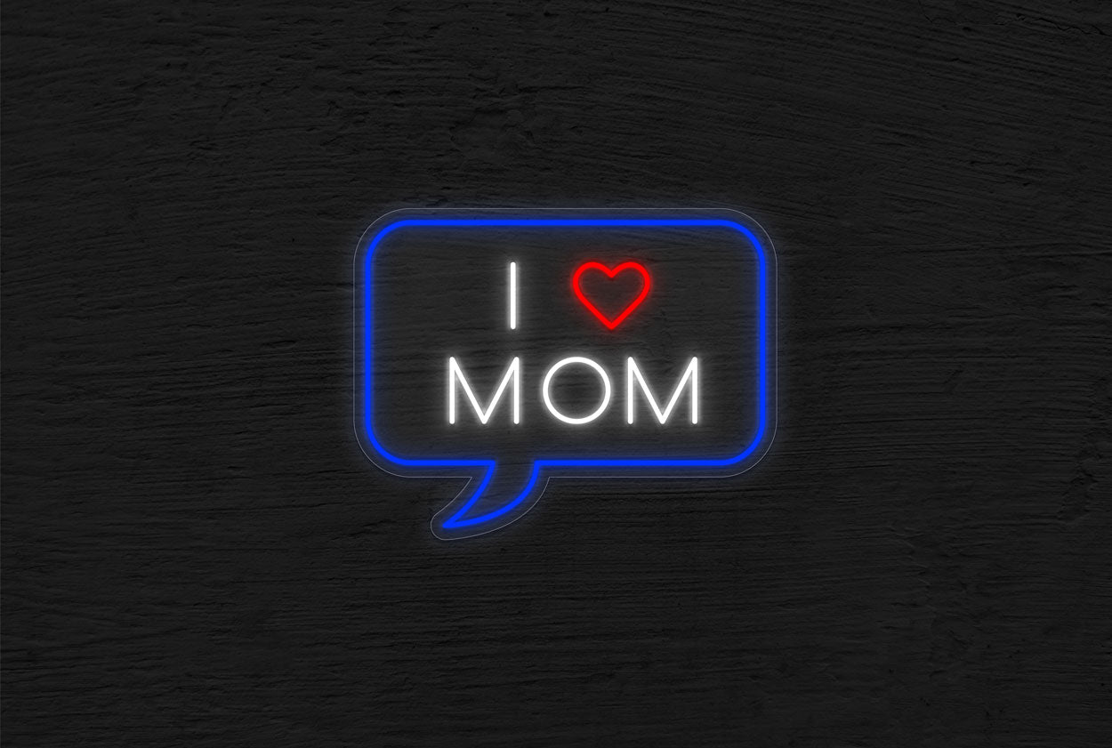 I Love Mom in a Talk Bubble LED Neon Sign | Mom Neon