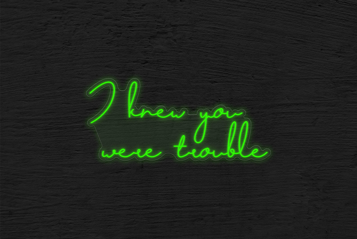 I knew you were trouble LED Neon Sign