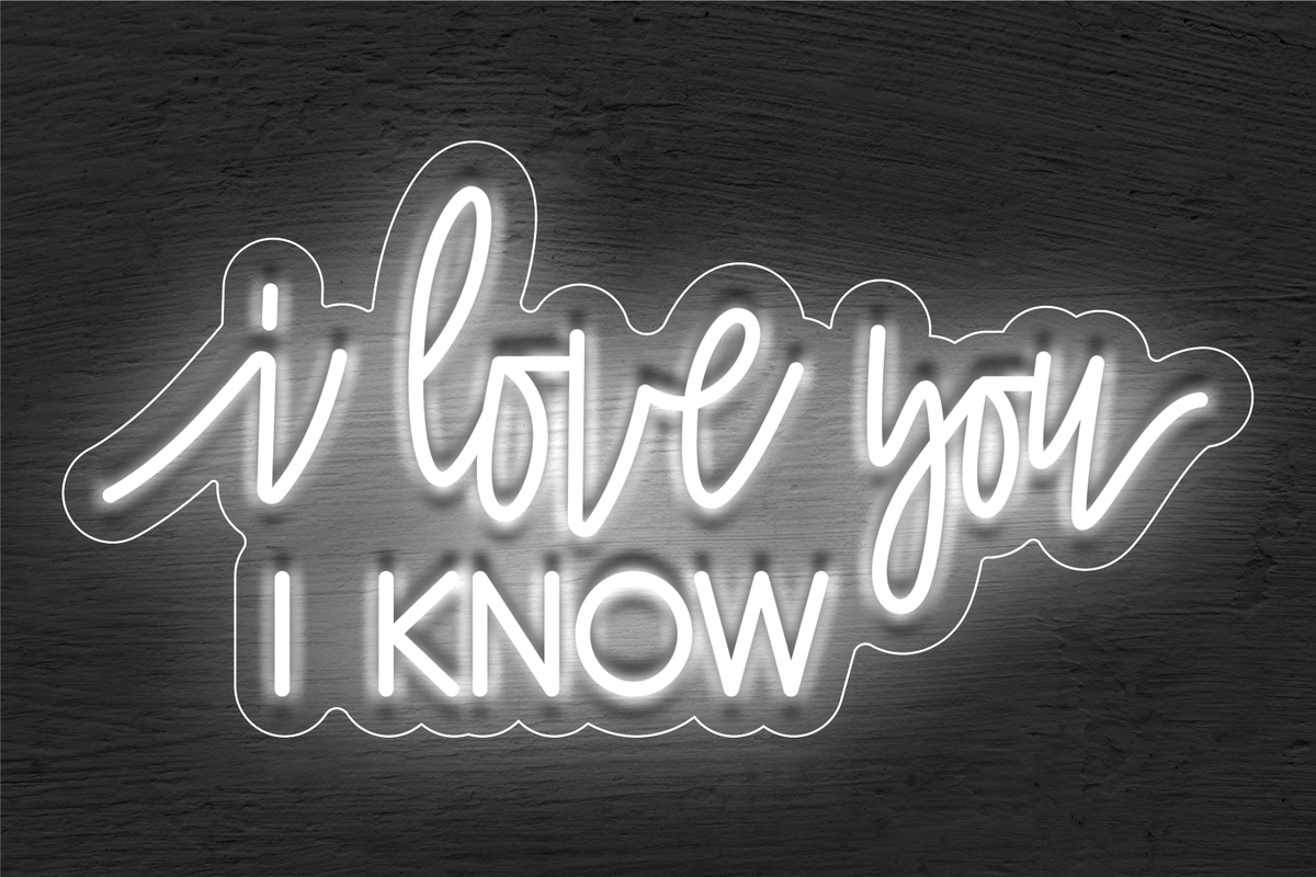 &quot;I love you I KNOW&quot; LED Neon Sign