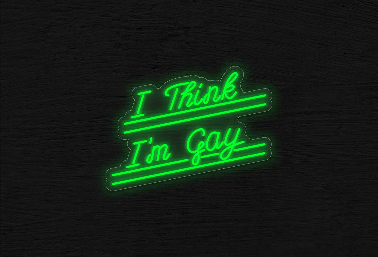 I think I'm Gay LED Neon Sign