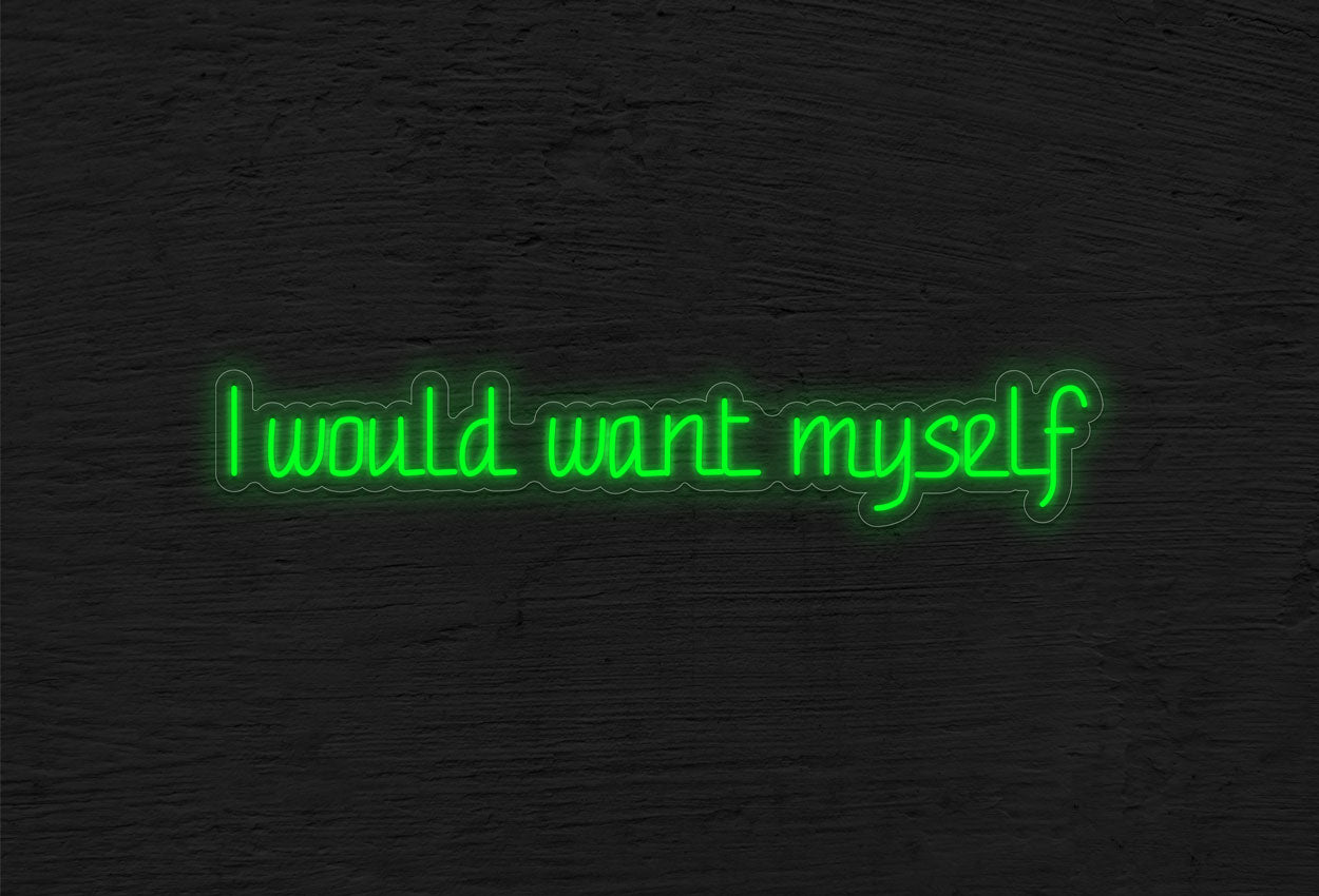 I would want myself LED Neon Sign