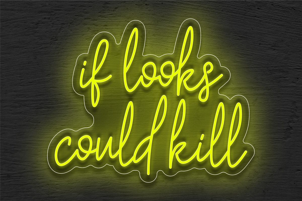 &quot;If looks could kill&quot; LED Neon Sign