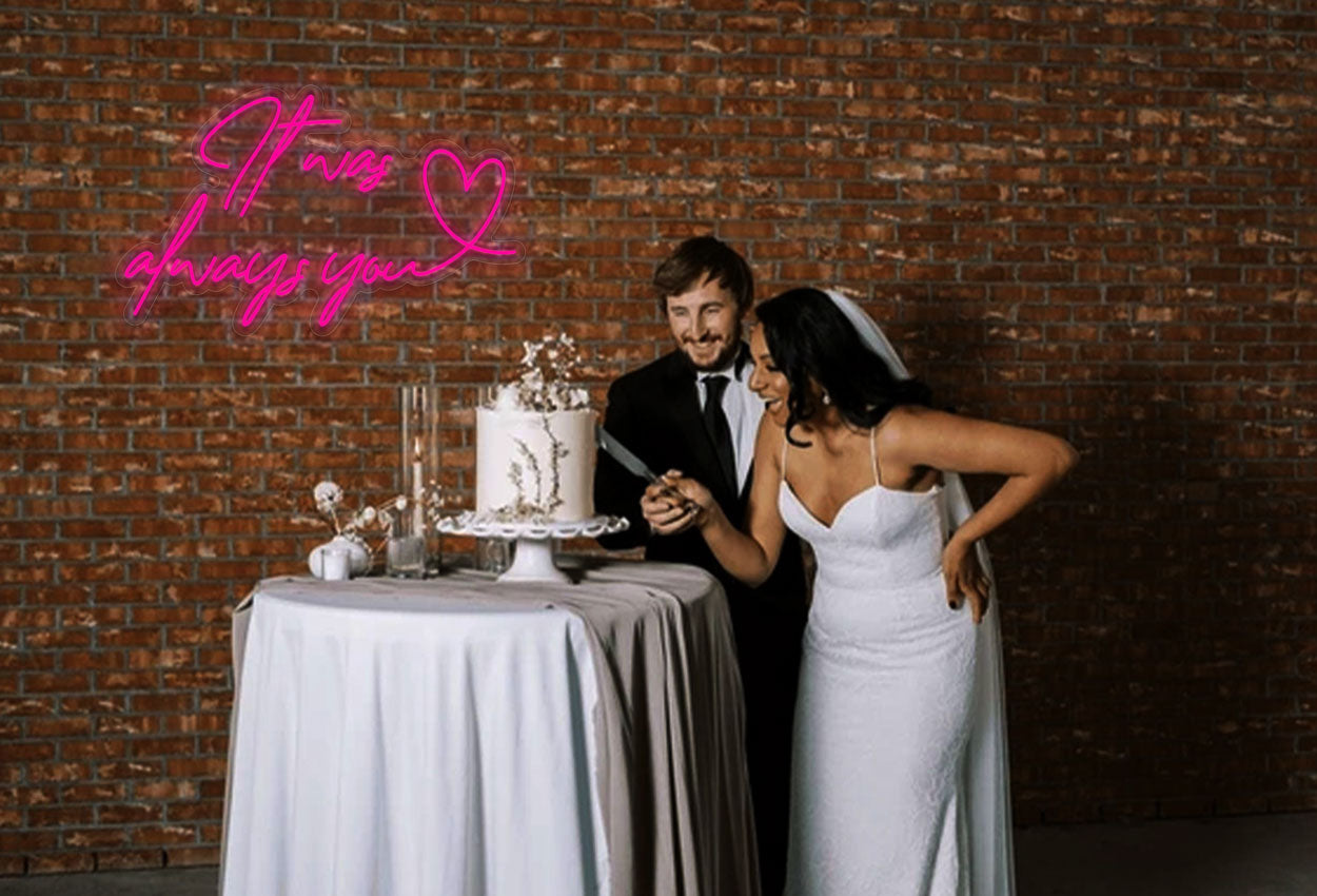 It Was Always You LED Neon Sign | Wedding Neon | Love Neon