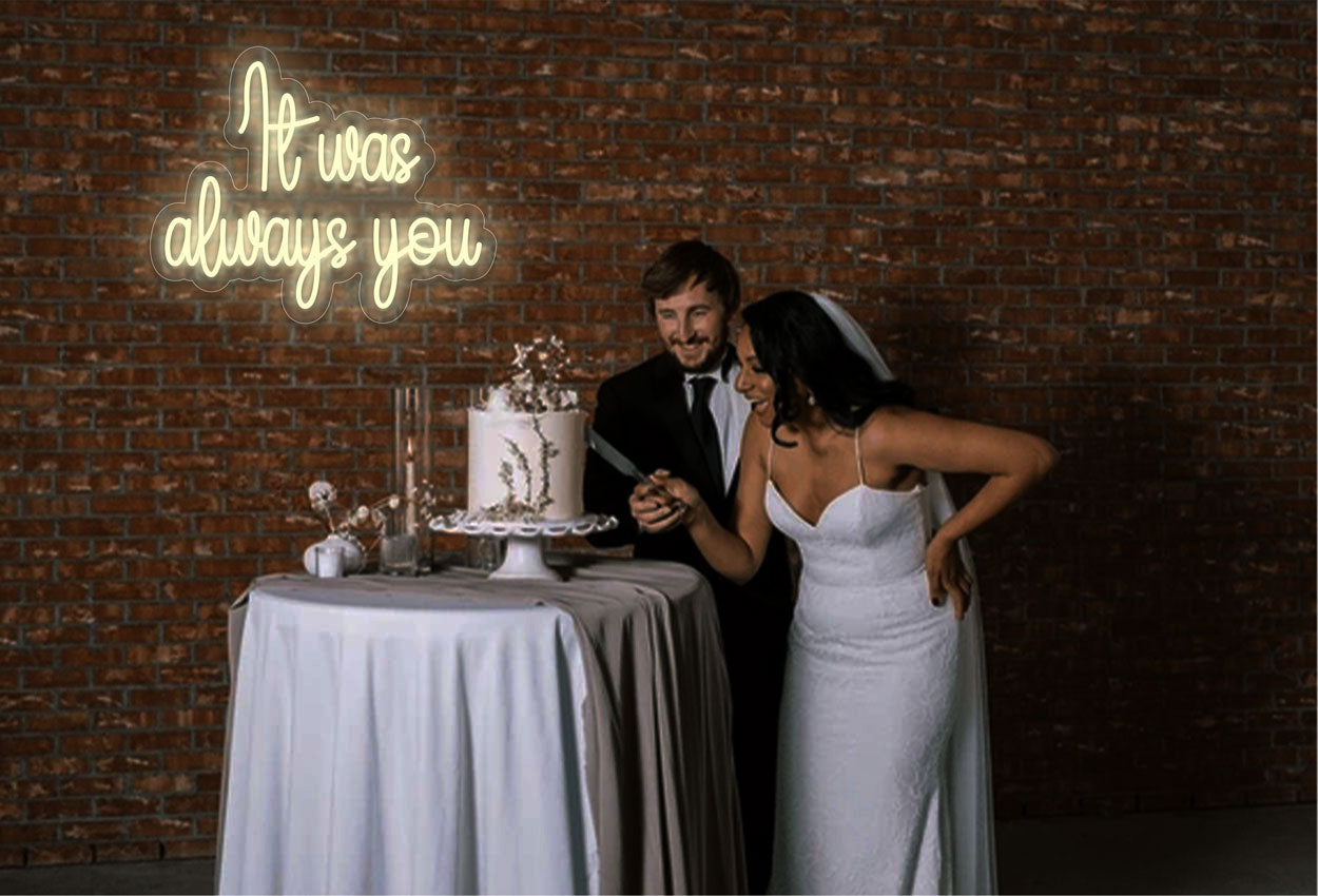 It was always you LED Neon Sign
