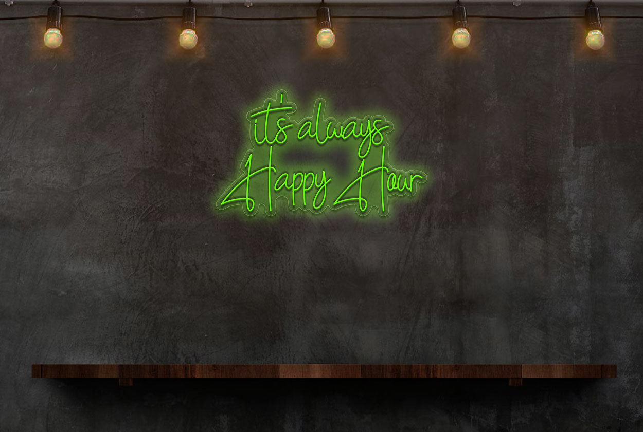 It's always Happy Hour LED Neon Sign
