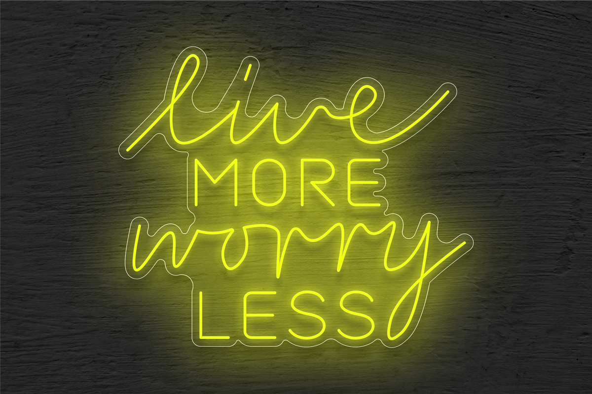 &quot;Live More Worry Less&quot; LED Neon Sign