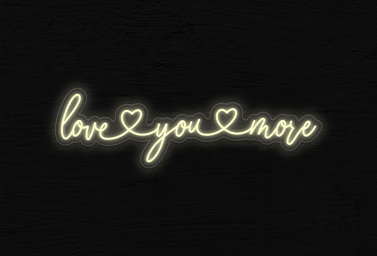 Love You More LED Neon Sign