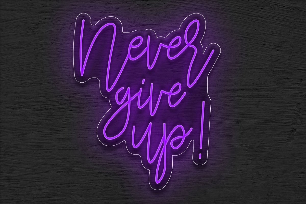 &quot;Never give up!&quot; LED Neon Sign