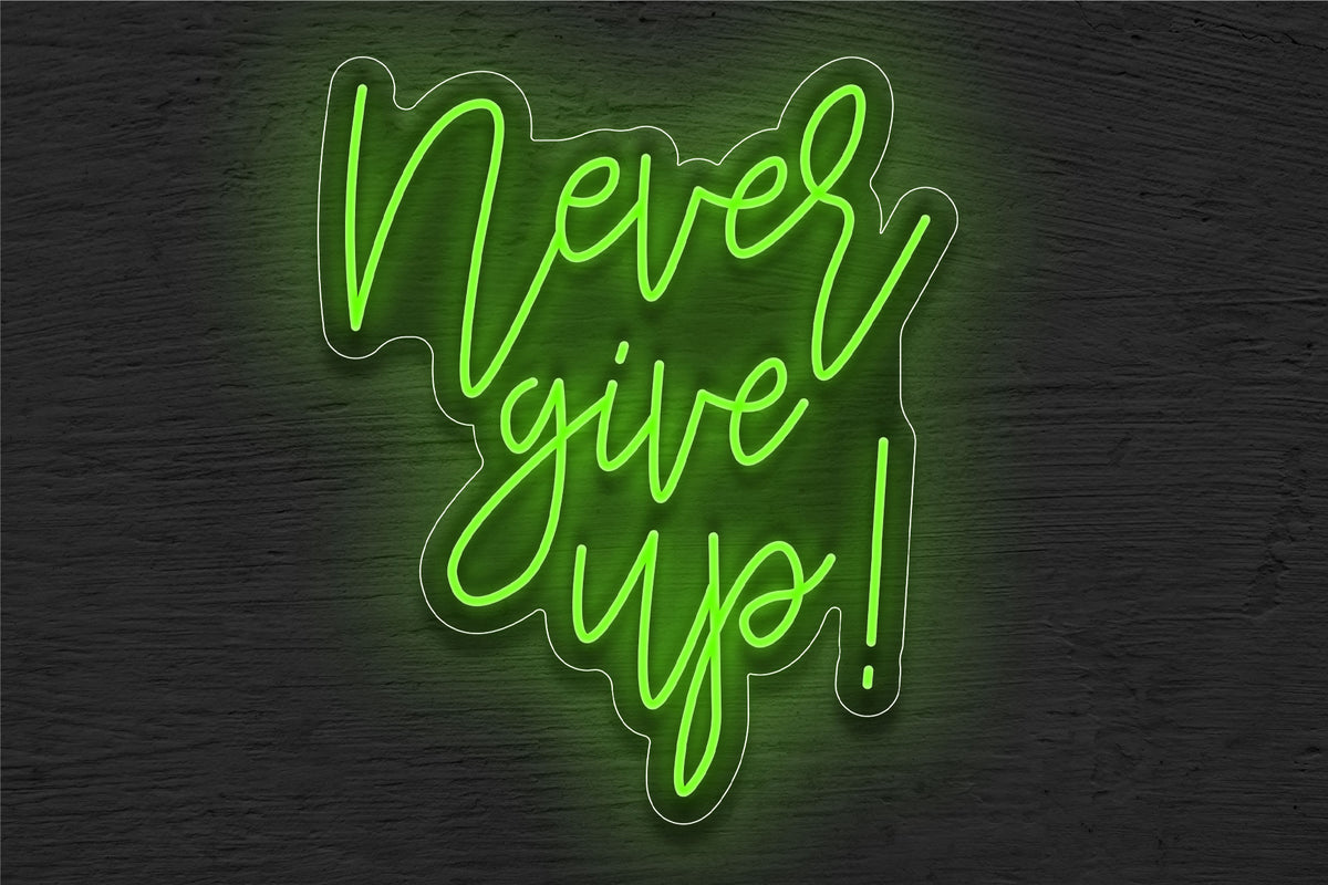 &quot;Never give up!&quot; LED Neon Sign
