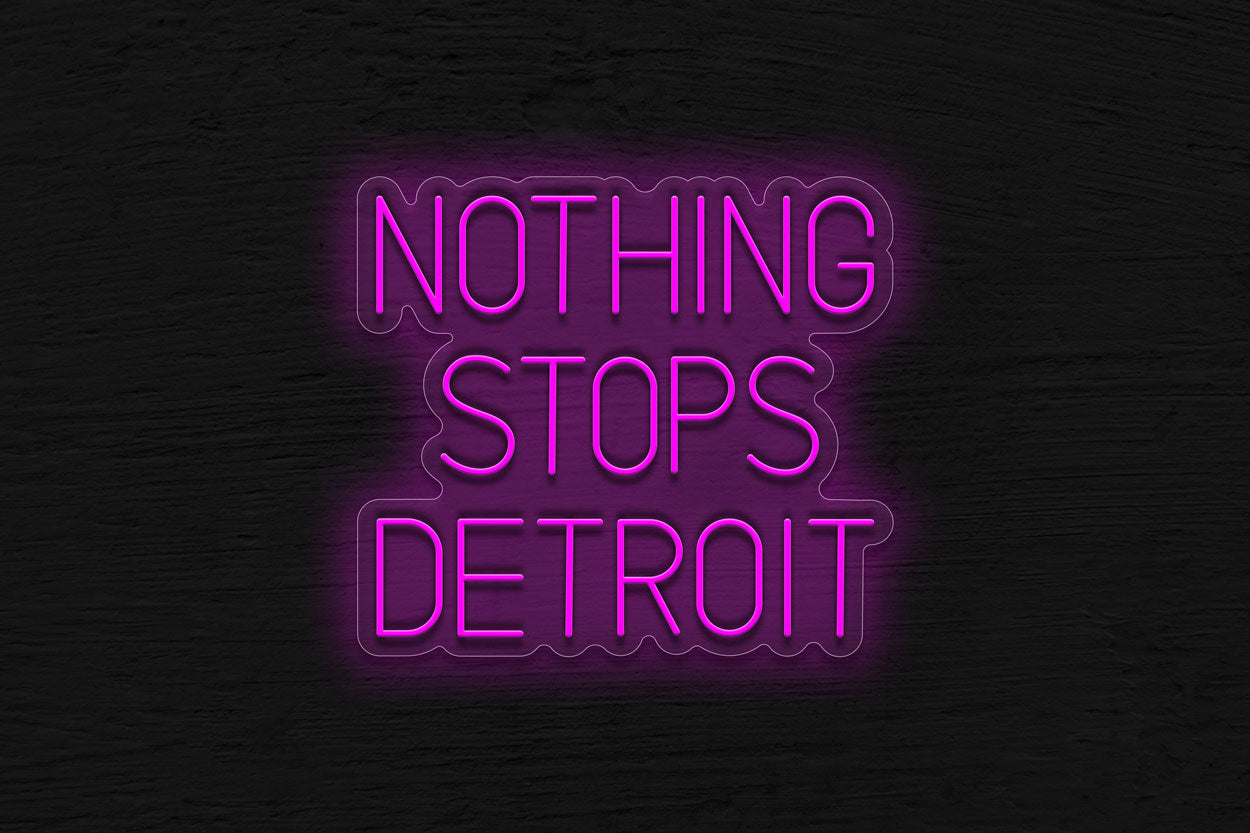 Nothing Stops Detroit LED Neon Sign
