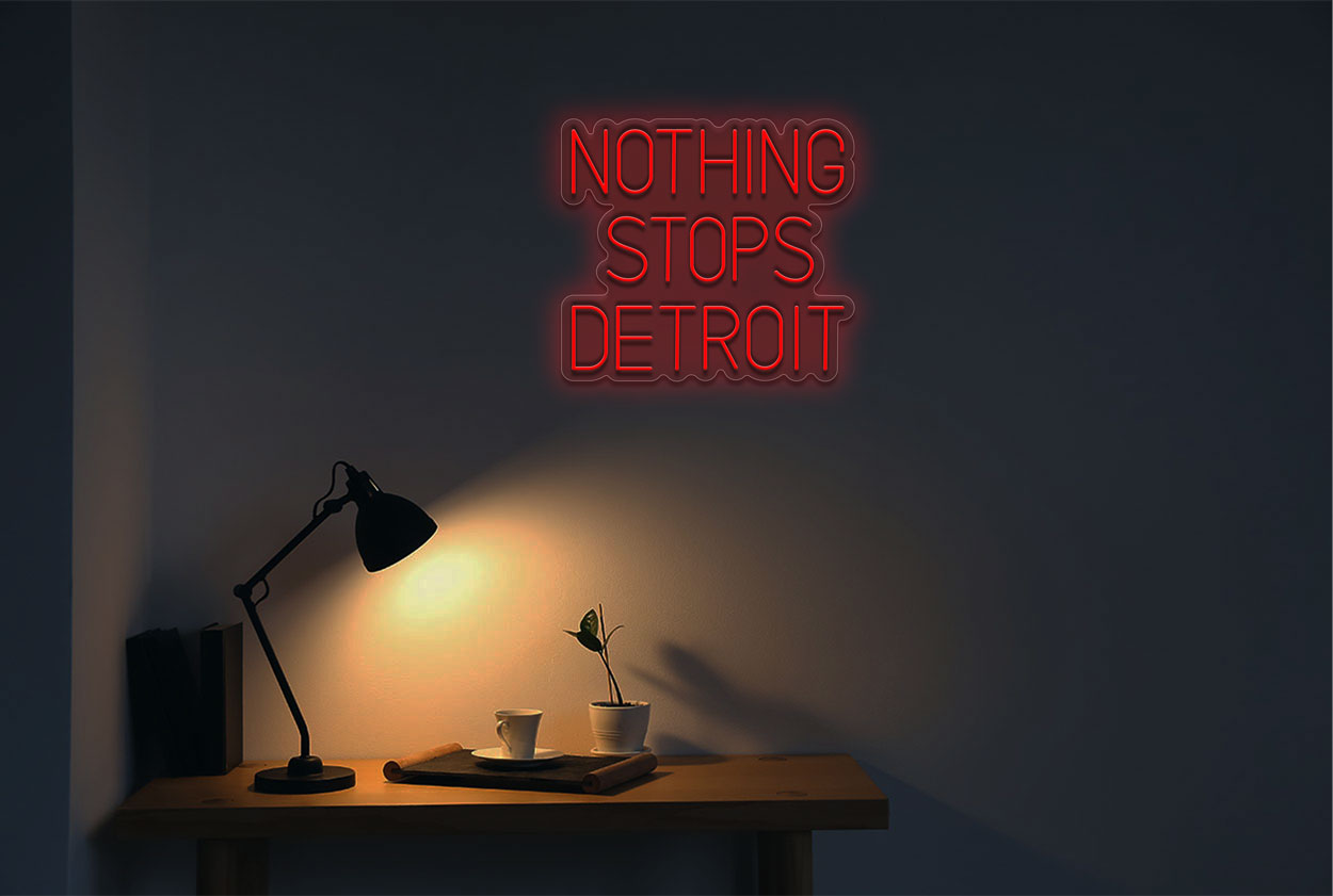 Nothing Stops Detroit LED Neon Sign