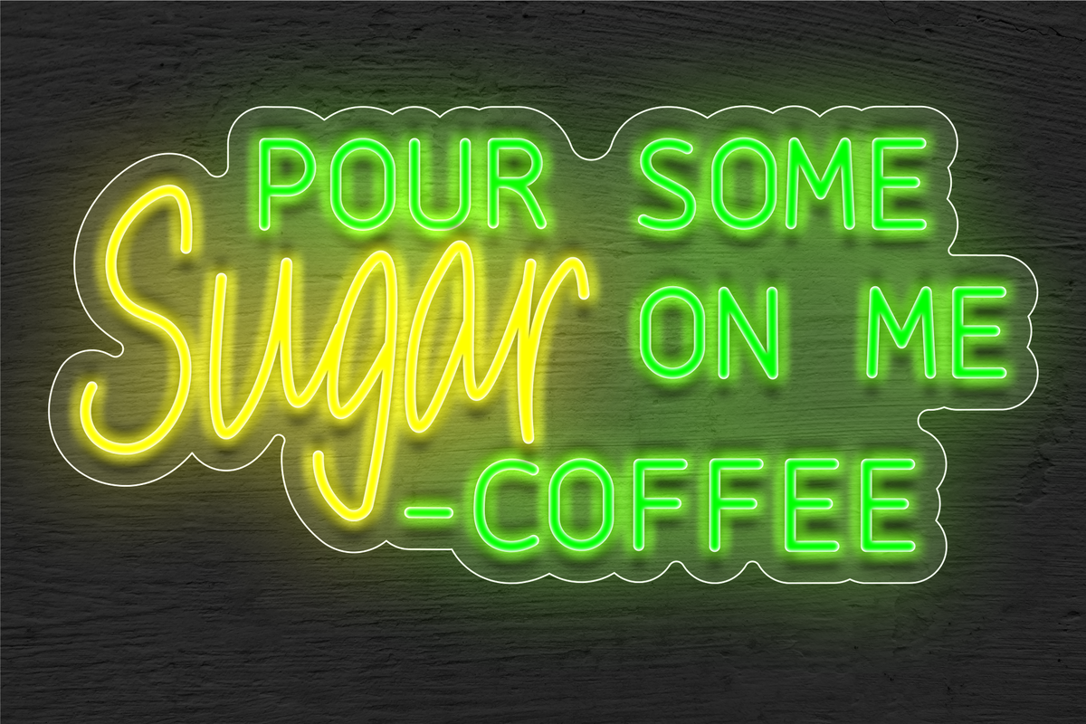 &quot;Pour Some Sugar on me -Coffee&quot; LED Neon Sign