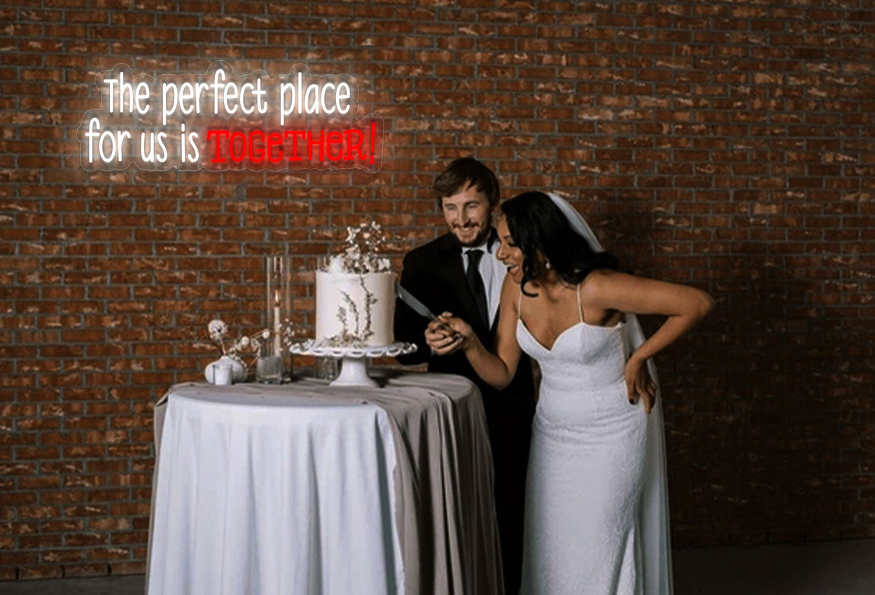 The perfect place for us is Together LED Neon Sign