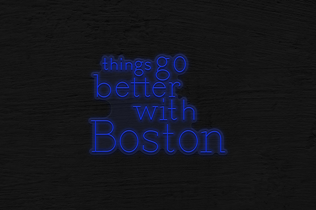 Things Go Better With Boston LED Neon Sign