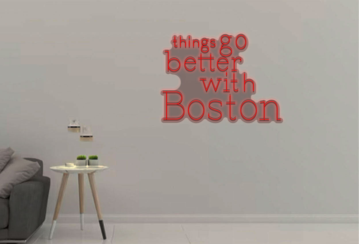 Things Go Better With Boston LED Neon Sign