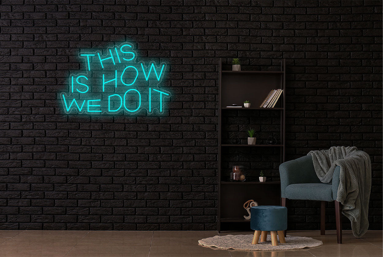 This is How We Do It LED Neon Sign