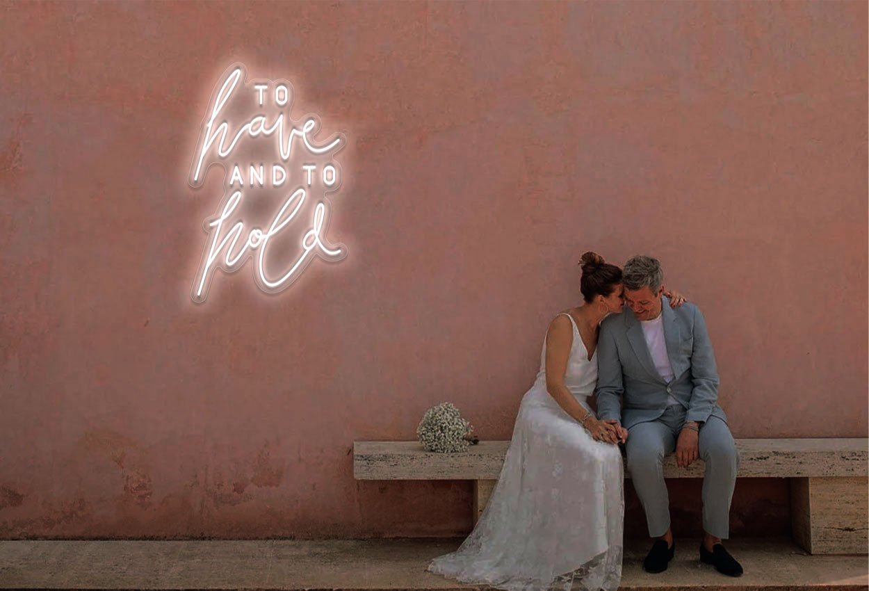 To Have and To Hold LED Neon Sign | Wedding Neon