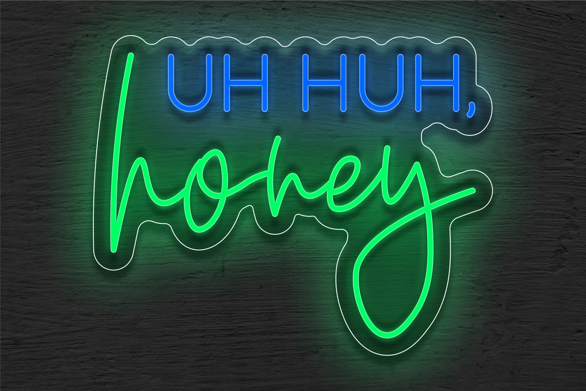 &quot;Uh Huh honey&quot; LED Neon Sign