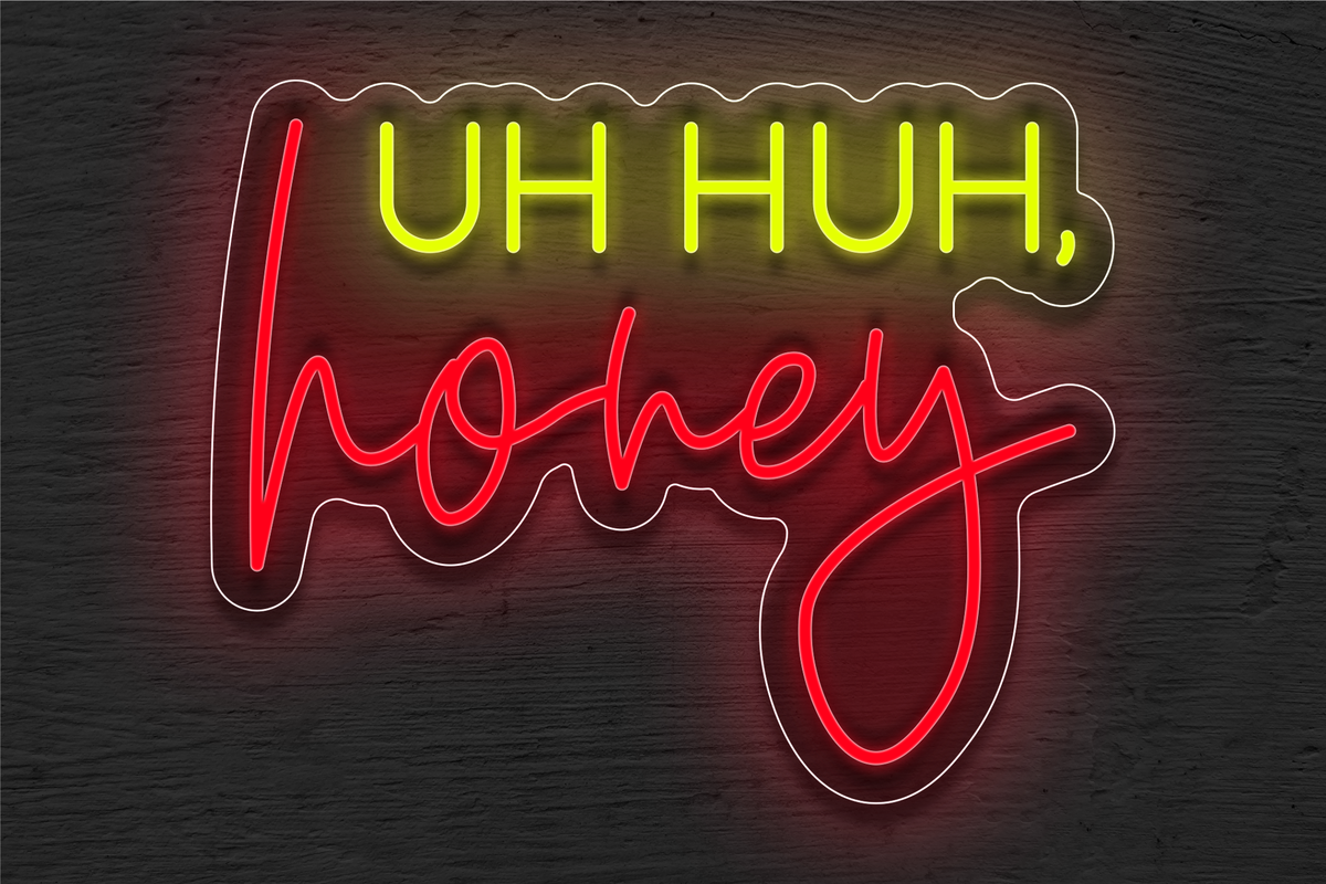 &quot;Uh Huh honey&quot; LED Neon Sign