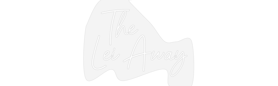 Neon:   The
Lei Away